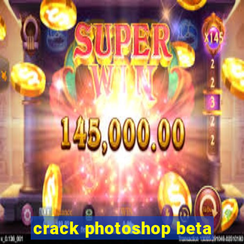 crack photoshop beta